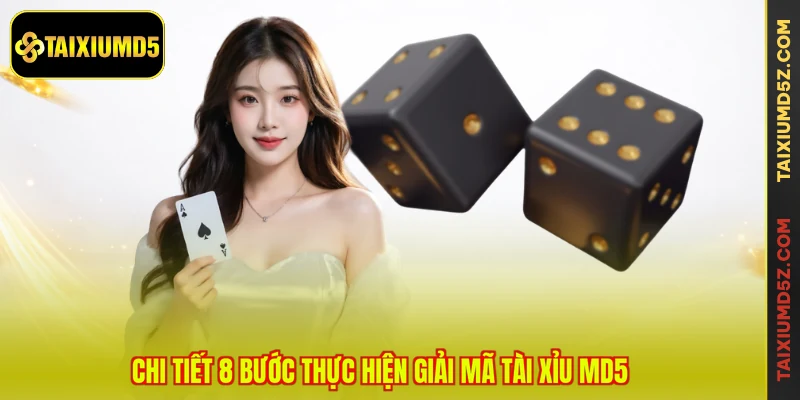 Chi tiết 8 bước thực hiện giải mã tài xỉu MD5