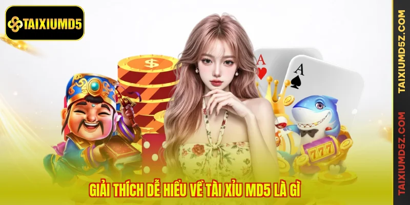 Giải thích dễ hiểu về tài xỉu MD5 là gì