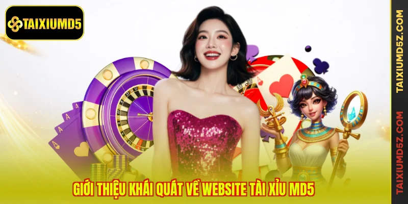 Giới thiệu khái quát về website Tài Xỉu MD5