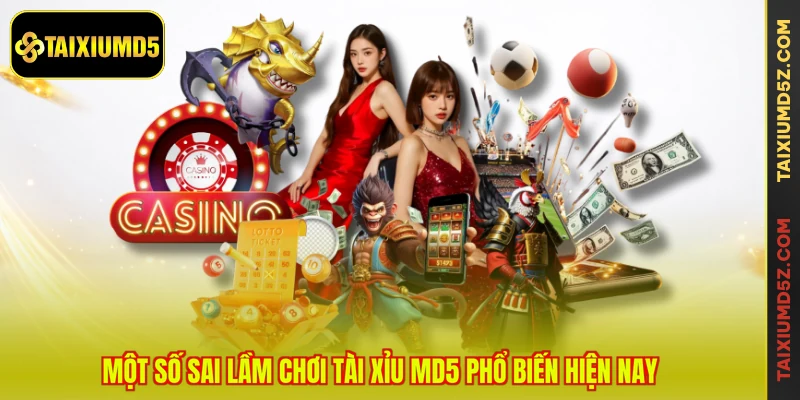 Một số sai lầm chơi Tài Xỉu MD5 phổ biến hiện nay